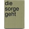 Die Sorge geht  by Hans Blumenberg