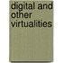 Digital And Other Virtualities