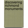 Discovering Richmond Monuments by Robert C. Layton