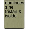 Dominoes S Ne Tristan & Isolde by Bill Bowler