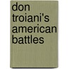 Don Troiani's American Battles door Don Troiani