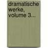 Dramatische Werke, Volume 3... door Leonhart Wohlmuth