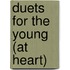Duets for the Young (At Heart)