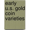 Early U.S. Gold Coin Varieties by John W. Dannreuther