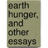 Earth Hunger, And Other Essays
