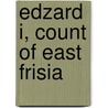 Edzard I, Count of East Frisia by Ronald Cohn