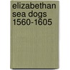 Elizabethan Sea Dogs 1560-1605 by Angus McBride