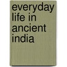 Everyday Life in Ancient India door Kirsten C. Holm