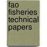Fao Fisheries Technical Papers by Food and Agriculture Organization of the United Nations