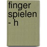 Finger spielen - H door DorothéE. Kreusch-Jacob