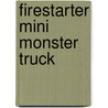 Firestarter Mini Monster Truck by Ronald Cohn