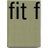 Fit f