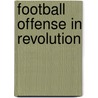 Football Offense in Revolution by Calvin A. Walden