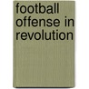 Football Offense in Revolution door Calvin A. Walden