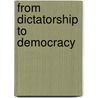 From Dictatorship To Democracy door Joseph S. Tulchin