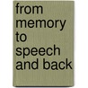 From Memory to Speech and Back by Moris Halle