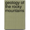 Geology of the Rocky Mountains door Ronald Cohn