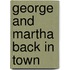George and Martha Back in Town