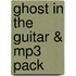 Ghost In The Guitar & Mp3 Pack