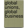 Global Unions, Global Business door Elizabeth Cotton