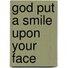 God Put a Smile Upon Your Face door Ronald Cohn