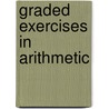 Graded Exercises In Arithmetic door Maria Jury