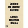 Guide To The Study Of Auditing by Samuel Frederick Racine