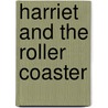 Harriet And The Roller Coaster door Nancy L. Carlson
