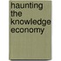 Haunting The Knowledge Economy
