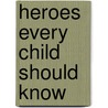 Heroes Every Child Should Know door Kate Stephens