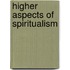 Higher Aspects Of Spiritualism