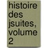 Histoire Des Jsuites, Volume 2