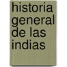 Historia General de Las Indias door Francisco L. G. Mara