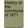 History Of The Commune Of 1871 door Prosper Olivier Lissagaray