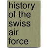 History of the Swiss Air Force door Ronald Cohn
