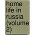 Home Life In Russia (Volume 2)