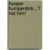 Hooper Humperdink...? Not Him! door Theo Lesieg