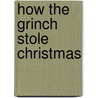 How The Grinch Stole Christmas door Dr. Seuss
