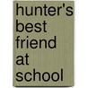 Hunter's Best Friend at School by Laura Malone Elliott