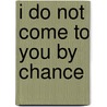 I Do Not Come to You by Chance door Adaobi Tricia Nwaubani