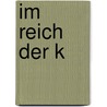 Im Reich der K door Carmen Rohrbach