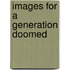 Images For A Generation Doomed
