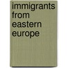 Immigrants From Eastern Europe door Judy L. Hasday