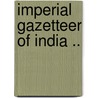 Imperial Gazetteer of India .. door William Wilson Hunter