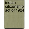 Indian Citizenship Act of 1924 by Ronald Cohn