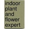 Indoor Plant and Flower Expert door D.G. Hessayon