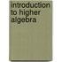 Introduction To Higher Algebra