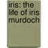 Iris: The Life Of Iris Murdoch