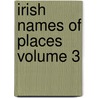 Irish Names of Places Volume 3 door P. W 1827 Joyce