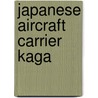 Japanese Aircraft Carrier Kaga door Ronald Cohn